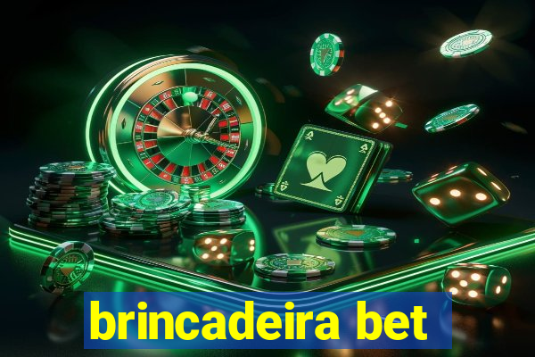 brincadeira bet